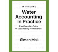 Water Accounting in Practice: A Mathematics Guide for Sustainability Professional