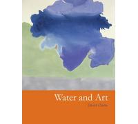 Water and Art: A Cross-cultural Study of Water As Subject and Medium in Modern and Contemporary Artistic Practice