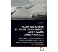 Water and Carbon Relations Under Ambient and Elevated Atmospheric Co2 Karina Schafer (Auteur)