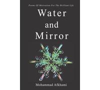 Water And Mirror: Poems Of Motivation For The Brilliant Life