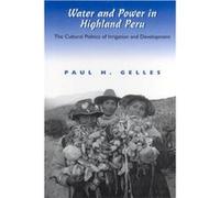 Water and Power in Highland Peru by Paul Gelles Paul H. Gelles (Auteur)