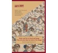 Water And Sea In Word And Image / L'eau Et La Mer Dans Les Textes Et Les Images