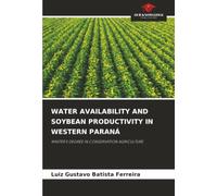 WATER AVAILABILITY AND SOYBEAN PRODUCTIVITY IN WESTERN PARANÁ: MASTER'S DEGREE IN CONSERVATION AGRICULTURE