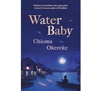 Water Baby: An uplifting and powerful coming-of-age novel, perfect for fans of Chimamanda Ngozi Adichie and Abi Daré