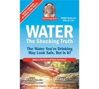 Water: The Shocking Truth: The Water You're Drinking May Look Safe, But Is It?