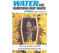 Water Can Undermine Your Health You Can Protect Yourself from Drinking Unsafe Water by Norman W Walker N. W. Walker (Auteur)
