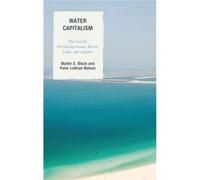 Water Capitalism Walter E Block, Peter L Nelson (Auteur)