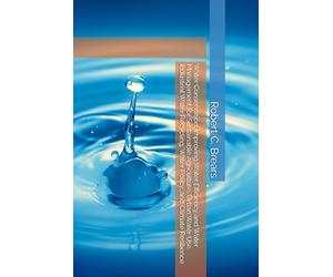 Water Conservation: Improving Water Efficiency and Water Management for Sustainable Agriculture, Urban Water Use, Industrial Water Recycling, Water Policy, and Climate Resilience