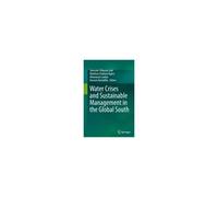 Water Crises And Sustainable Management In The Global South