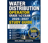 WATER DISTRIBUTION OPERATOR GRADE 1&2 EXAM 2026-2027 STUDY GUIDE: Complete Study Guide with 500+ Practice Topics, Key Concepts, and Certification Review for Passing the Operator License Exam
