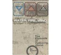 Water, Fire, Wind: The Elements of Following Christ Cassell, Bo (Auteur)