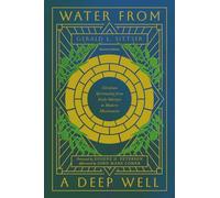 Water from a Deep Well: Christian Spirituality from Early Martyrs to Modern Missionaries