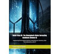 Water from Air: The Atmospheric Water Harvesting Handbook (Volume-II): Engineering Decentralized Solutions using Reticular Chemistry, Solar Thermodynamics, and IoT