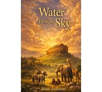 Water From The Sky: Noah's Ark - The Story Told By The Animals