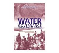 Water Governance For Sustainable Development - Approaches And Lessons From Developing And Transition