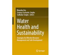 Water Health and Sustainability: Strategies for Effective Resource Management and Safe Development