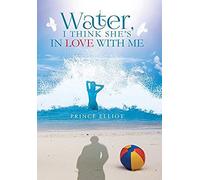Water, I Think She's In Love With Me