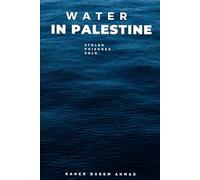 Water in Palestine: The Impact of Israel Controlling Palestinian Water Resources