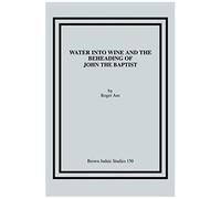 Water Into Wine And The Beheading Of John The Baptist