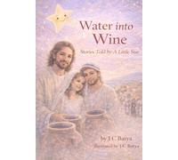 Water into Wine: Stories Told by A Little Star
