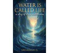 Water is Called Life: A Story of Drops and Dreams