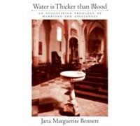 Water Is Thicker Than Blood: An Augustinian Theology Of Marriage And Singlehood