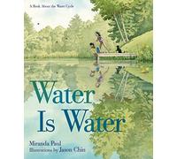 Water Is Water: A Book About the Water Cycle