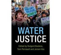 Water Justice Rutgerd Wageningen Universiteit Boelens, Perreault The Netherlands , New York Tom Syracuse University, Jeroen Wageningen Universiteit Vos (Auteur)