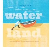 Water Land Land and Water Forms Around the World by Christy Hale Christy Hale (Auteur)