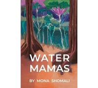 Water Mamas: A Novel of Climate, Spirituality, and Indigenous Human Rights