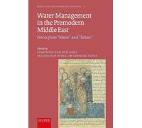 Water Management in the Premodern Middle East: Forces from “Above” and “Below”