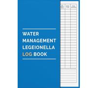 Water Management Legionella Log Book: Keep Track of all Aspects of Legionella Management, Compliance and Maintenance
