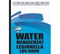 Water Management Legionella Log Book: Water System Monitoring, Risk Control & Legal Compliance Records for Workplace and Building Safety