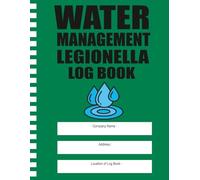 Water Management Legionella Log Book: Water System Monitoring, Risk Control & Legal Compliance Records for Workplace and Building Safety