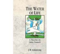 Water of Life: A Treatise on Urine-Therapy