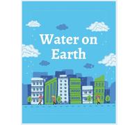 water on earth: A Fun Guide to the Water Cycle and Saving Water