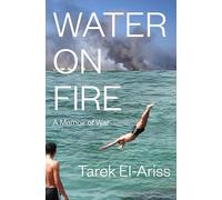 Water on Fire: A Memoir of War