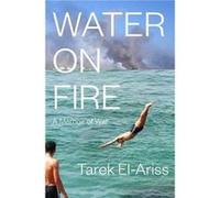 Water on Fire by Tarek ElAriss Tarek ElAriss (Auteur)