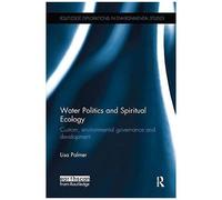 Water Politics And Spiritual Ecology