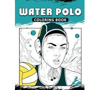 Water Polo Coloring Book: The Activity Book for Water Polo Lovers