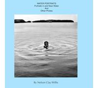 Water Portraits and other Photographs: Portraits in and Near Water and other Photographs