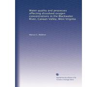 Water quality and processes affecting dissolved oxygen concentrations in the Blackwater River, Canaan Valley, West Virginia