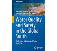 Water Quality and Safety in the Global South: Challenges, Solutions and Future Directions