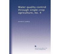 Water quality control through single crop agriculture, no. 4