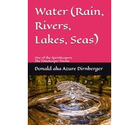 Water (Rain, Rivers, Lakes, Seas): One of the SpiritKeepers The TimeKeeper Poems