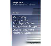 Water-Resisting Property And Key Technologies Of Grouting Reconstruction Of The Upper Ordovician Limestone In North China's Coalfields