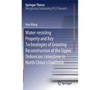 Water-Resisting Property And Key Technologies Of Grouting Reconstruction Of The Upper Ordovician Limestone In North China's Coalfields