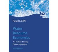 Water Resource Economics, second edition: The Analysis of Scarcity, Policies, and Projects