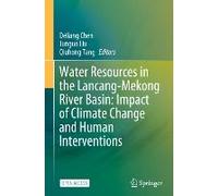 Water Resources In The Lancang-Mekong River Basin: Impact Of Climate Change And Human Interventions