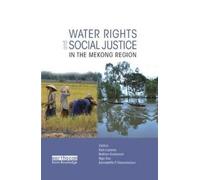 Water Rights And Social Justice In The Mekong Region